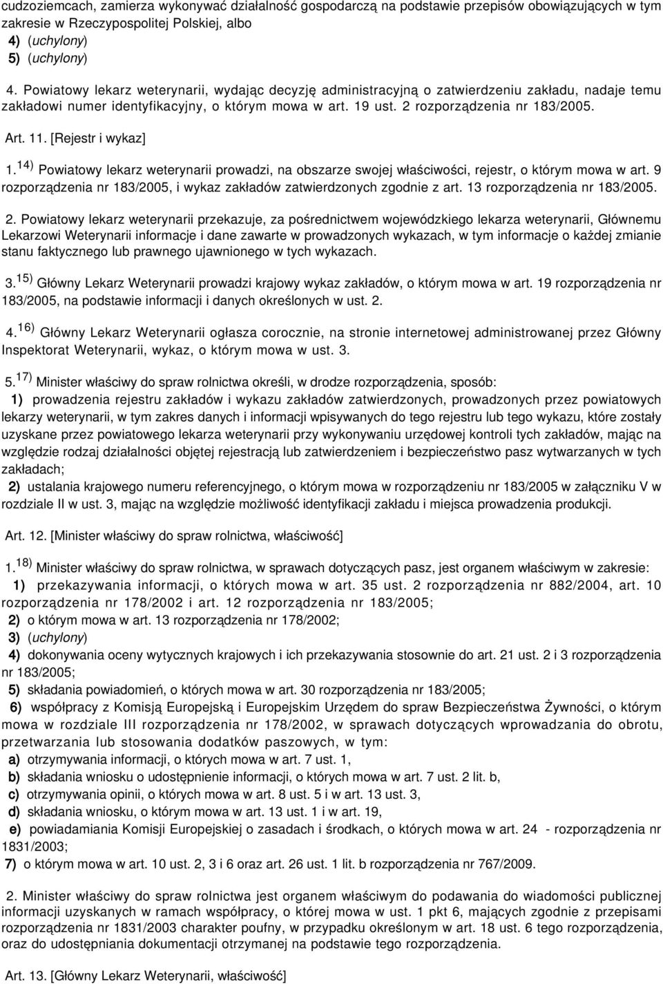[Rejestr i wykaz] 1. 14) Powiatowy lekarz weterynarii prowadzi, na obszarze swojej właściwości, rejestr, o którym mowa w art.