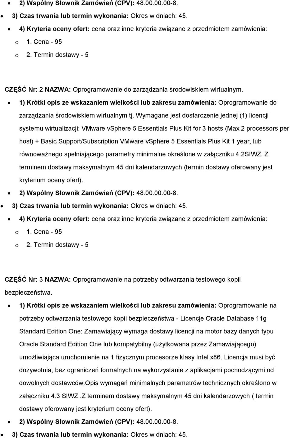 1) Krótki pis ze wskazaniem wielkści lub zakresu zamówienia: Oprgramwanie d zarządzania śrdwiskiem wirtualnym tj.