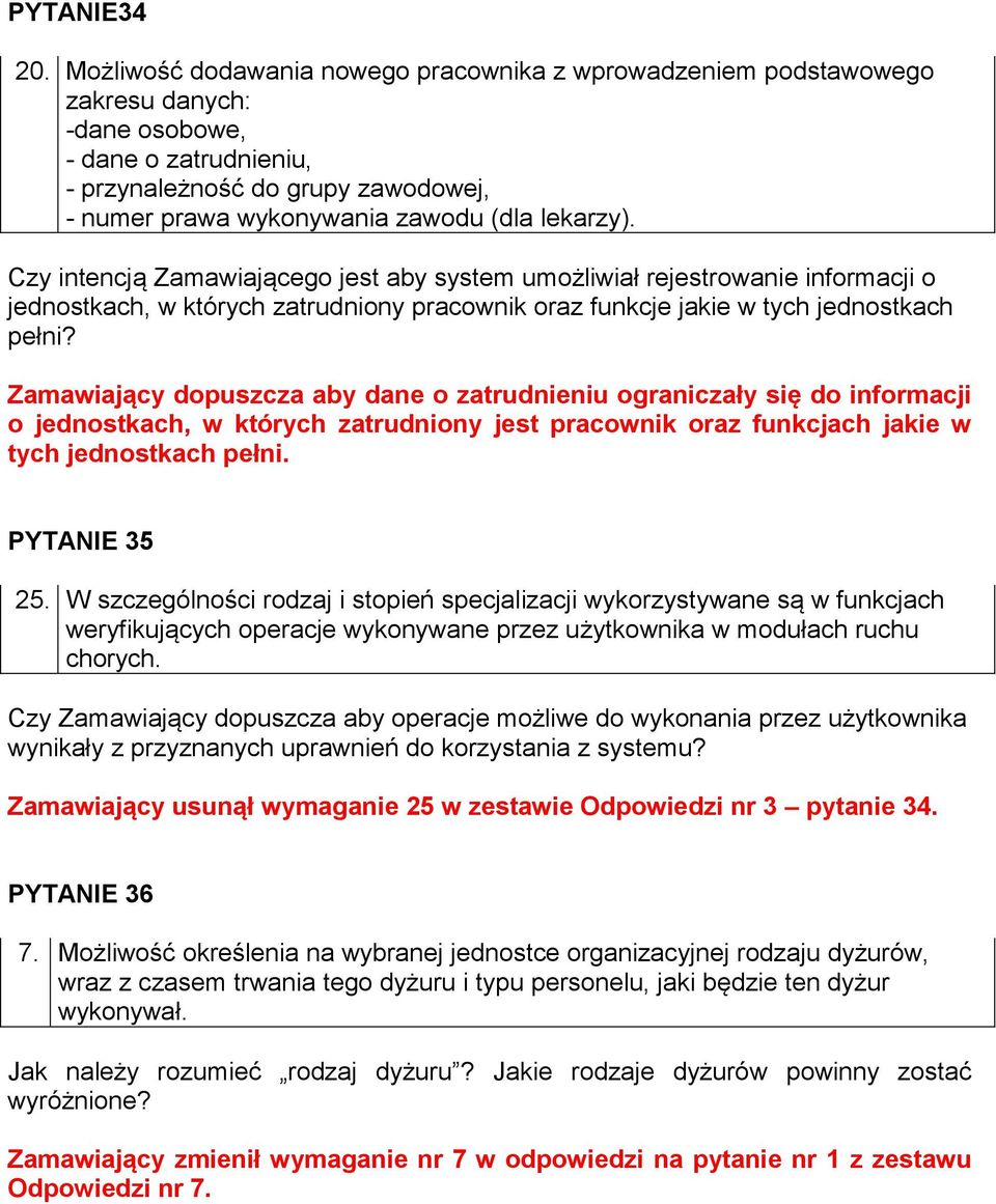 lekarzy). Czy intencją Zamawiającego jest aby system umożliwiał rejestrowanie informacji o jednostkach, w których zatrudniony pracownik oraz funkcje jakie w tych jednostkach pełni?