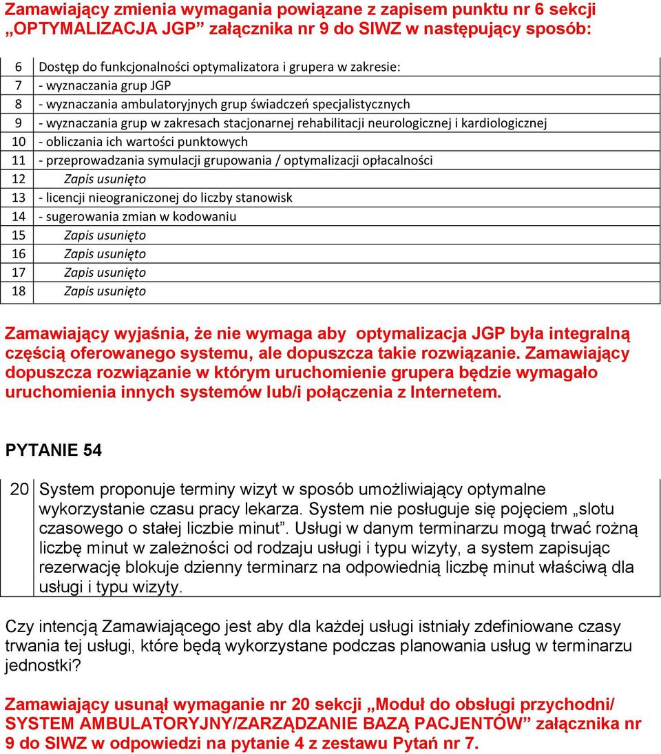 ich wartości punktowych 11 - przeprowadzania symulacji grupowania / optymalizacji opłacalności 12 Zapis usunięto 13 - licencji nieograniczonej do liczby stanowisk 14 - sugerowania zmian w kodowaniu