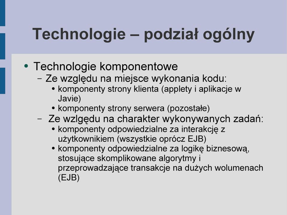 wykonywanych zadań: komponenty odpowiedzialne za interakcję z użytkownikiem (wszystkie oprócz EJB) komponenty