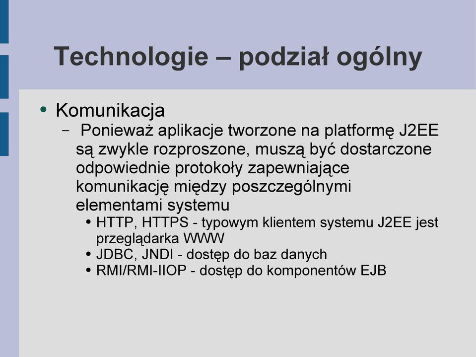 między poszczególnymi elementami systemu HTTP, HTTPS - typowym klientem systemu J2EE jest