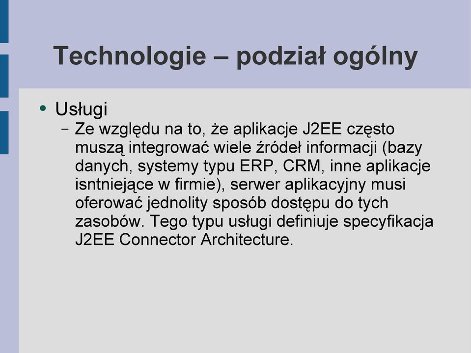 aplikacje isntniejące w firmie), serwer aplikacyjny musi oferować jednolity sposób