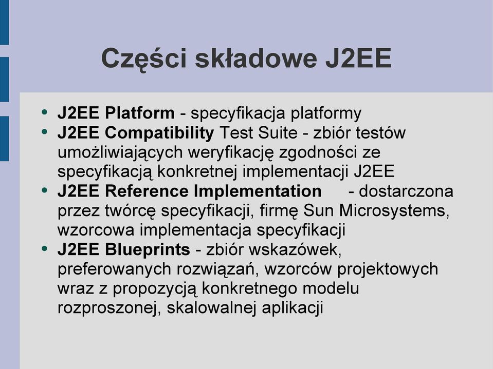 dostarczona przez twórcę specyfikacji, firmę Sun Microsystems, wzorcowa implementacja specyfikacji J2EE Blueprints -