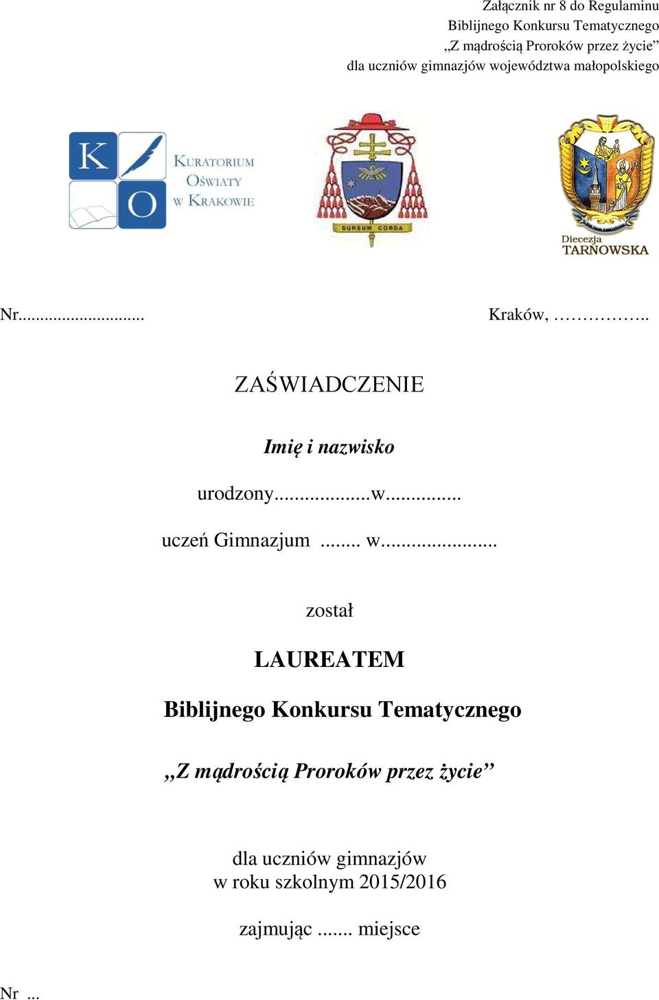 . ZAŚWIADCZENIE Imię i nazwisko urodzony...w... uczeń Gimnazjum... w.