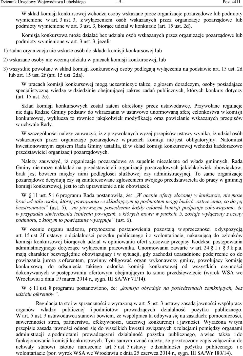 Komisja konkursowa może działać bez udziału osób wskazanych przez organizacje pozarządowe lub podmioty wymienione w art. 3 ust.