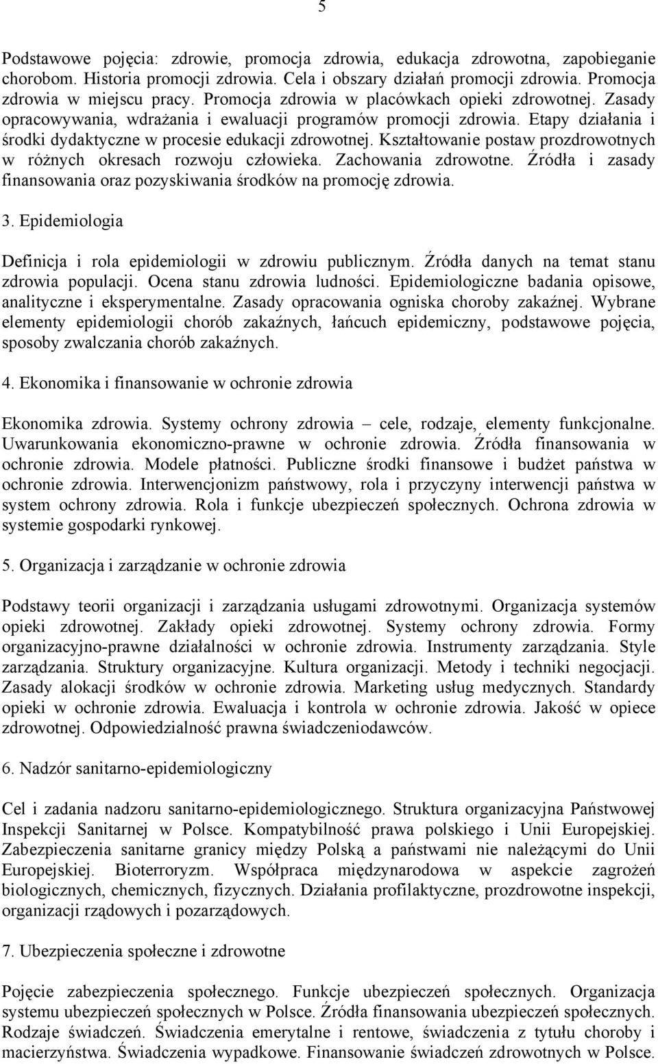 Kształtowanie postaw prozdrowotnych w różnych okresach rozwoju człowieka. Zachowania zdrowotne. Źródła i zasady finansowania oraz pozyskiwania środków na promocję zdrowia. 3.