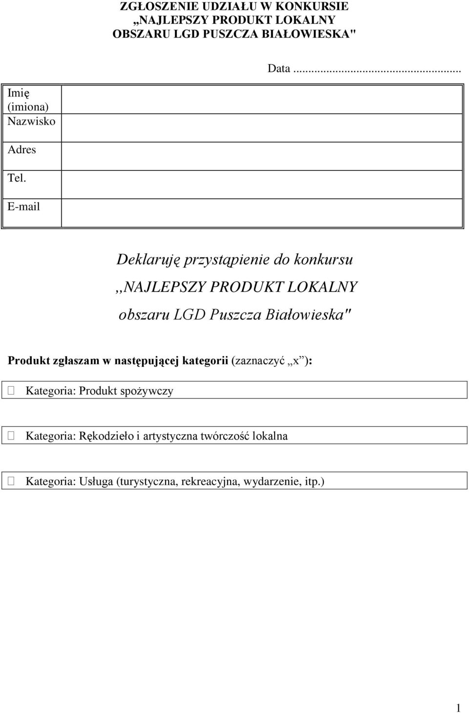 E-mail Deklaruję przystąpienie do konkursu,,najlepszy PRODUKT LOKALNY obszaru LGD Puszcza Białowieska" Produkt