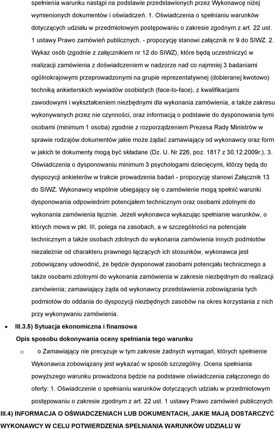 ust. 1 ustawy Praw zamówień publicznych. - prpzycję stanwi załącznik nr 9 d SIWZ. 2.