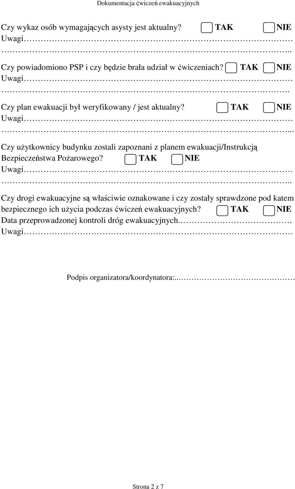 . Czy drogi ewakuacyjne są właściwie oznakowane i czy zostały sprawdzone pod katem bezpiecznego ich użycia podczas ćwiczeń ewakuacyjnych?