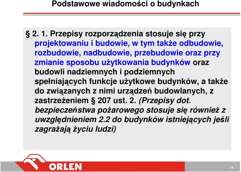 oraz przy zmianie sposobu uŝytkowania budynków oraz budowli nadziemnych i podziemnych spełniających funkcje uŝytkowe budynków,