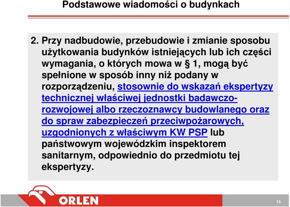 mogą być spełnione w sposób inny niŝ podany w rozporządzeniu, stosownie do wskazań ekspertyzy technicznej właściwej jednostki