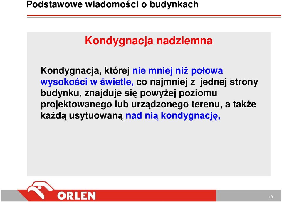 najmniej z jednej strony budynku, znajduje się powyŝej poziomu