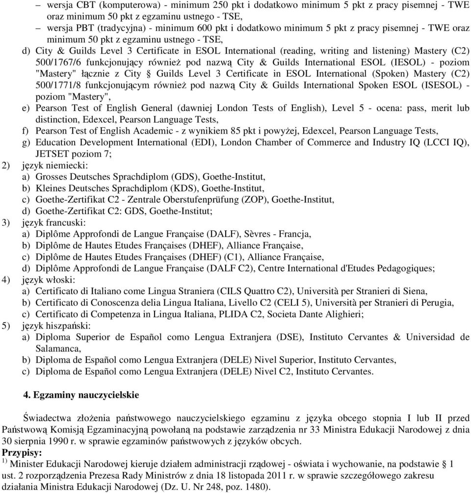 funkcjonujący również pod nazwą City & Guilds International ESOL (IESOL) - poziom "Mastery" łącznie z City Guilds Level 3 Certificate in ESOL International (Spoken) Mastery (C2) 500/1771/8