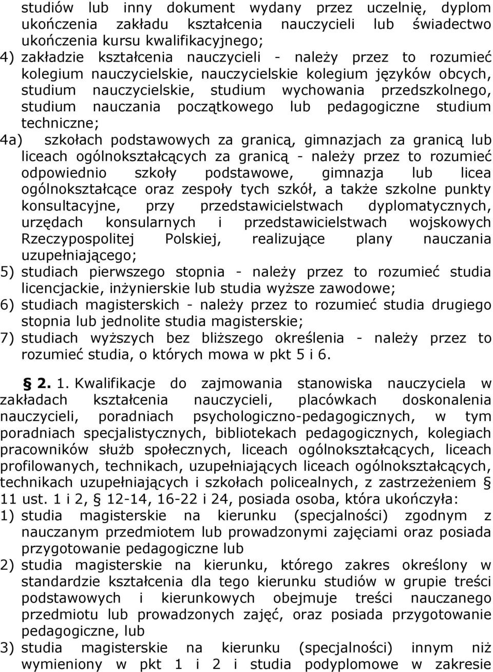 techniczne; 4a) szkołach podstawowych za granicą, gimnazjach za granicą lub liceach ogólnokształcących za granicą - należy przez to rozumieć odpowiednio szkoły podstawowe, gimnazja lub licea