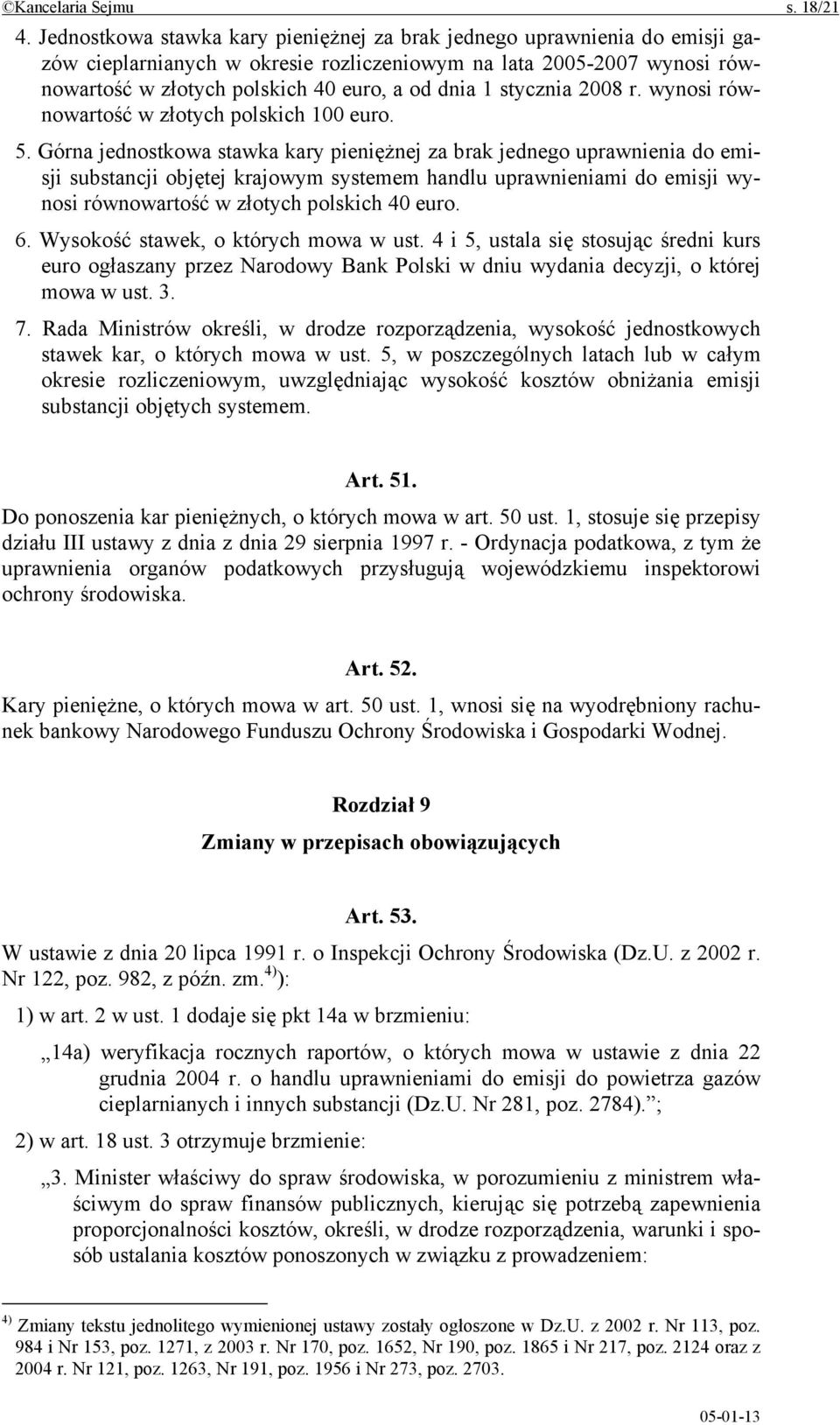 stycznia 2008 r. wynosi równowartość w złotych polskich 100 euro. 5.