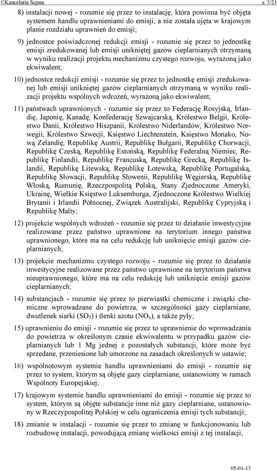 jednostce poświadczonej redukcji emisji - rozumie się przez to jednostkę emisji zredukowanej lub emisji unikniętej gazów cieplarnianych otrzymaną w wyniku realizacji projektu mechanizmu czystego