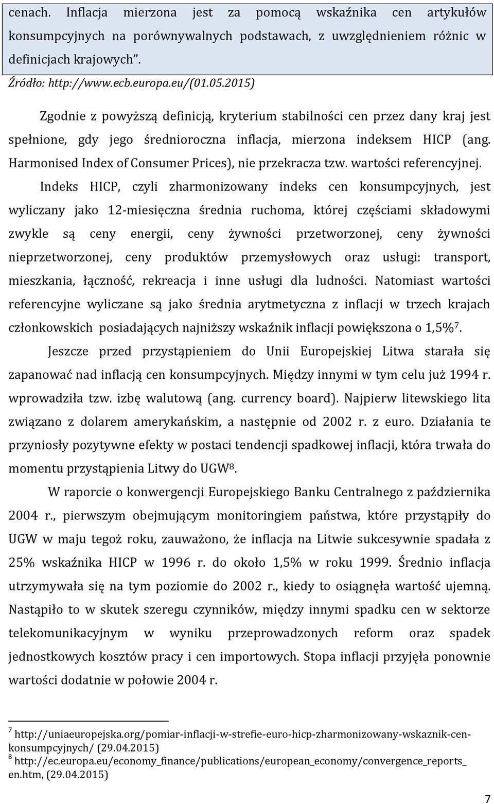 Harmonised Index of Consumer Prices), nie przekracza tzw. wartości referencyjnej.