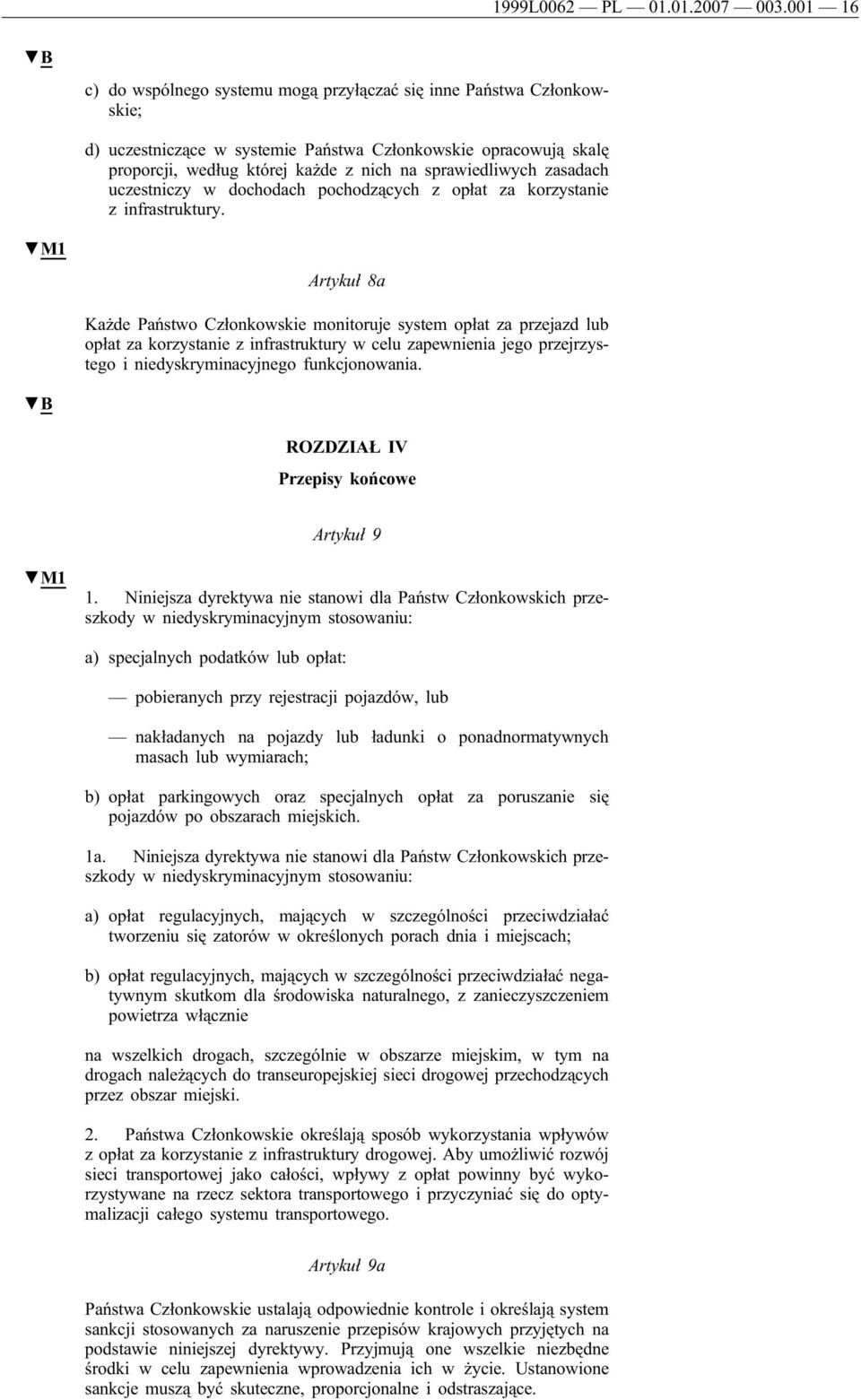 zasadach uczestniczy w dochodach pochodzących z opłat za korzystanie z infrastruktury.