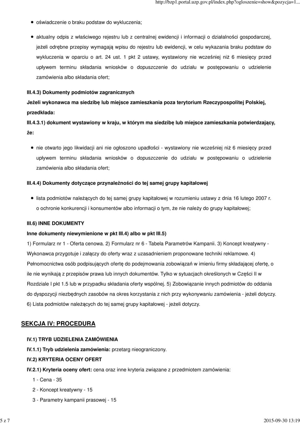 1 pkt 2 ustawy, wystawiony nie wcześniej niż 6 miesięcy przed upływem terminu składania wniosków o dopuszczenie do udziału w postępowaniu o udzielenie zamówienia albo składania ofert; III.4.