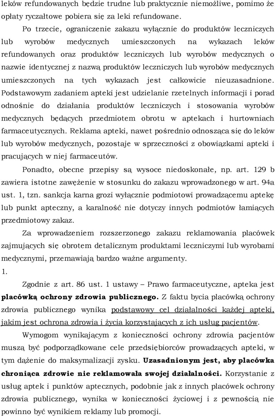 identycznej z nazwą produktów leczniczych lub wyrobów medycznych umieszczonych na tych wykazach jest całkowicie nieuzasadnione.