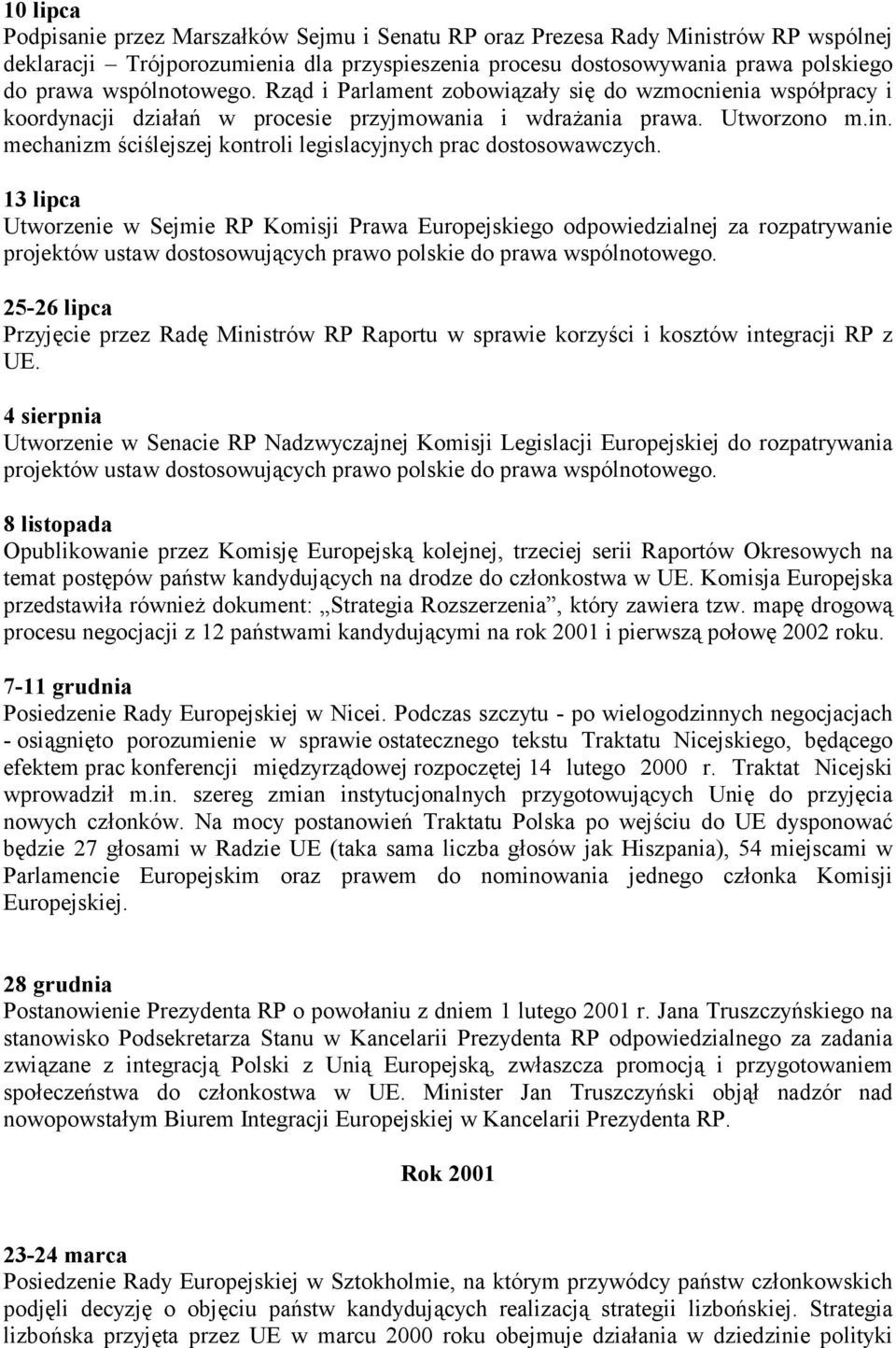 mechanizm ściślejszej kontroli legislacyjnych prac dostosowawczych.