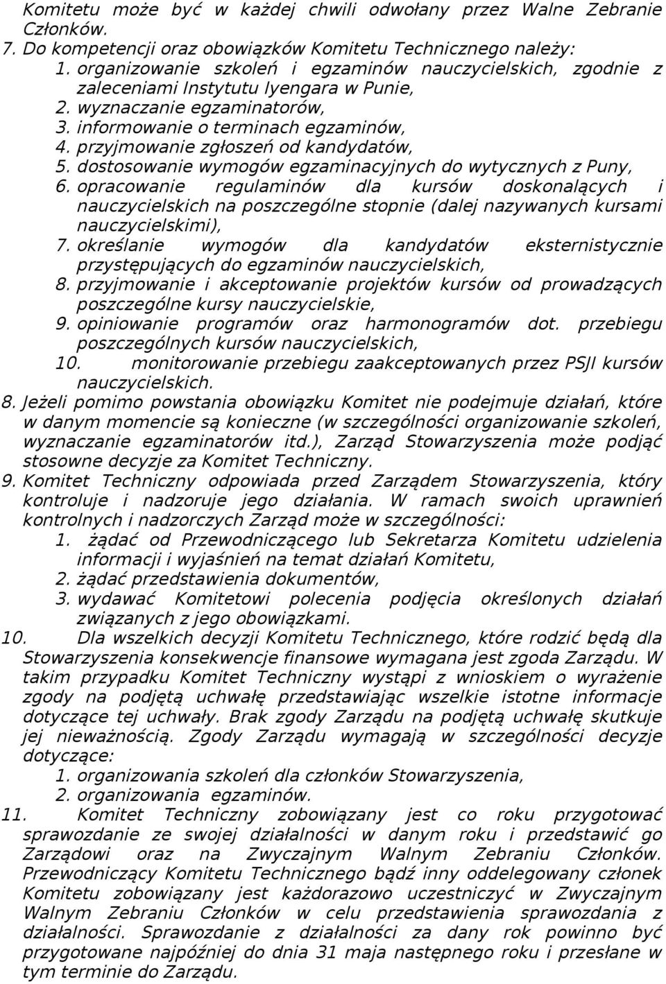 przyjmowanie zgłoszeń od kandydatów, 5. dostosowanie wymogów egzaminacyjnych do wytycznych z Puny, 6.