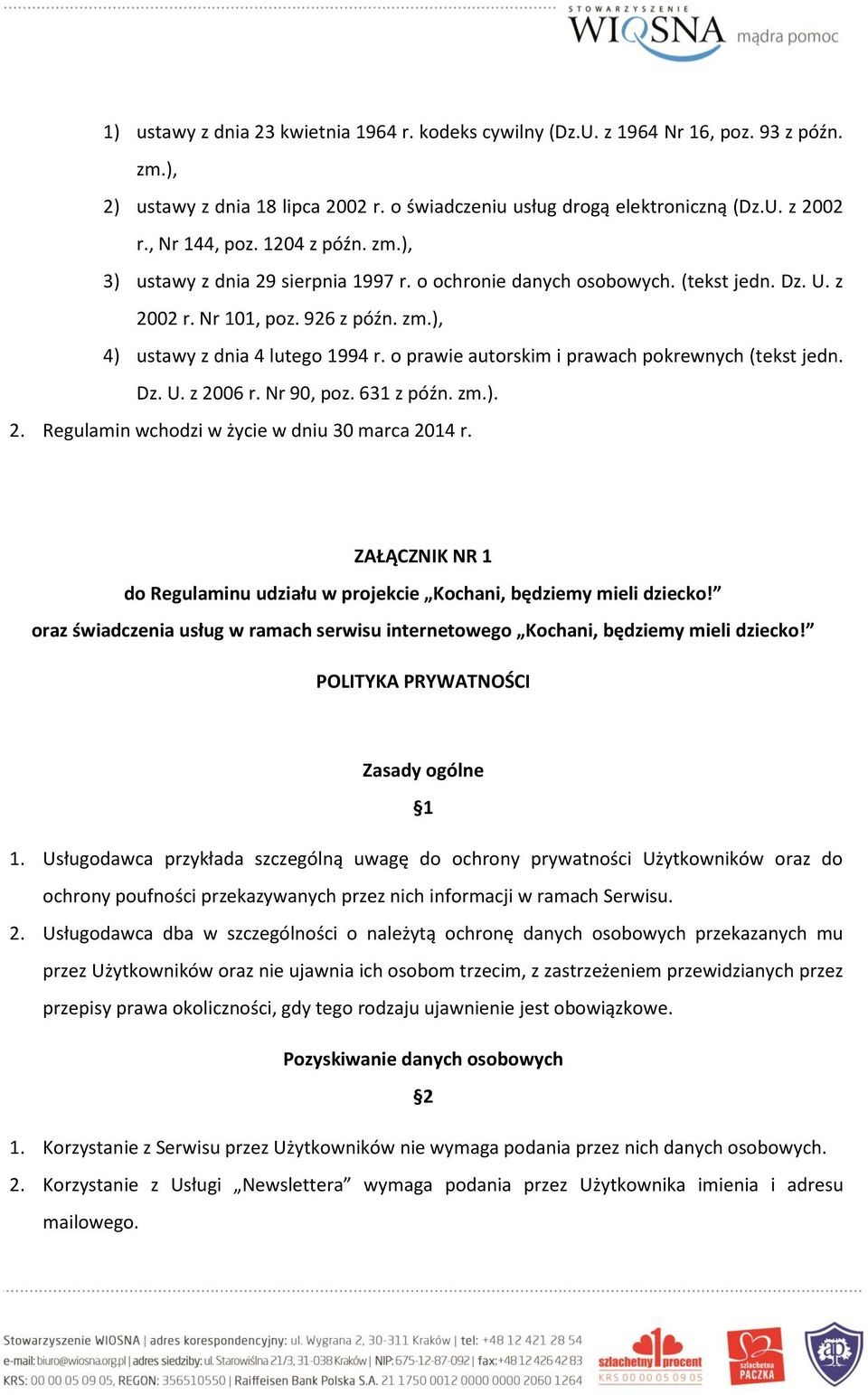 o prawie autorskim i prawach pokrewnych (tekst jedn. Dz. U. z 2006 r. Nr 90, poz. 631 z późn. zm.). 2. Regulamin wchodzi w życie w dniu 30 marca 2014 r.