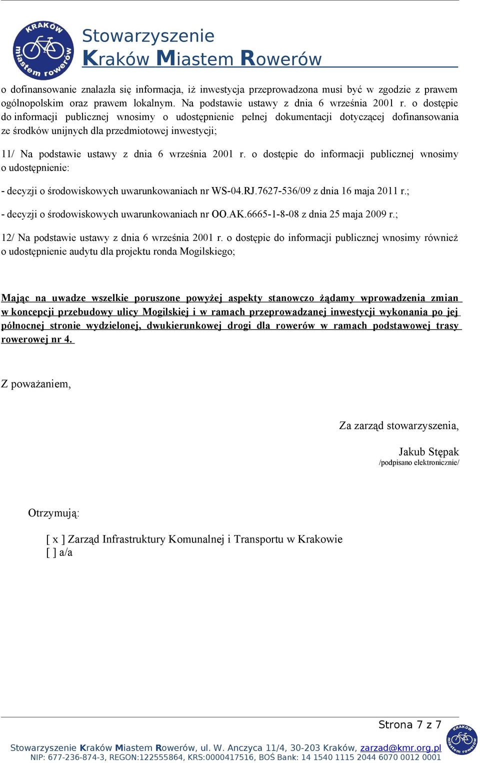 2001 r. o dostępie do informacji publicznej wnosimy o udostępnienie: - decyzji o środowiskowych uwarunkowaniach nr WS-04.RJ.7627-536/09 z dnia 16 maja 2011 r.