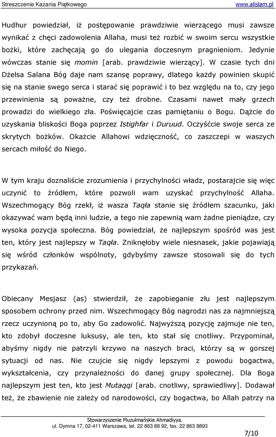 W czasie tych dni DŜelsa Salana Bóg daje nam szansę poprawy, dlatego kaŝdy powinien skupić się na stanie swego serca i starać się poprawić i to bez względu na to, czy jego przewinienia są powaŝne,