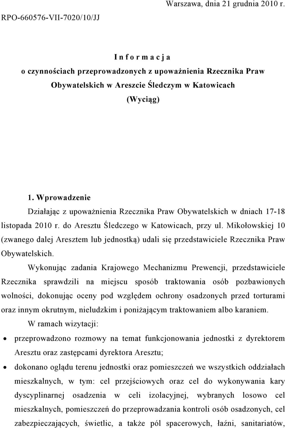 Mikołowskiej 10 (zwanego dalej Aresztem lub jednostką) udali się przedstawiciele Rzecznika Praw Obywatelskich.