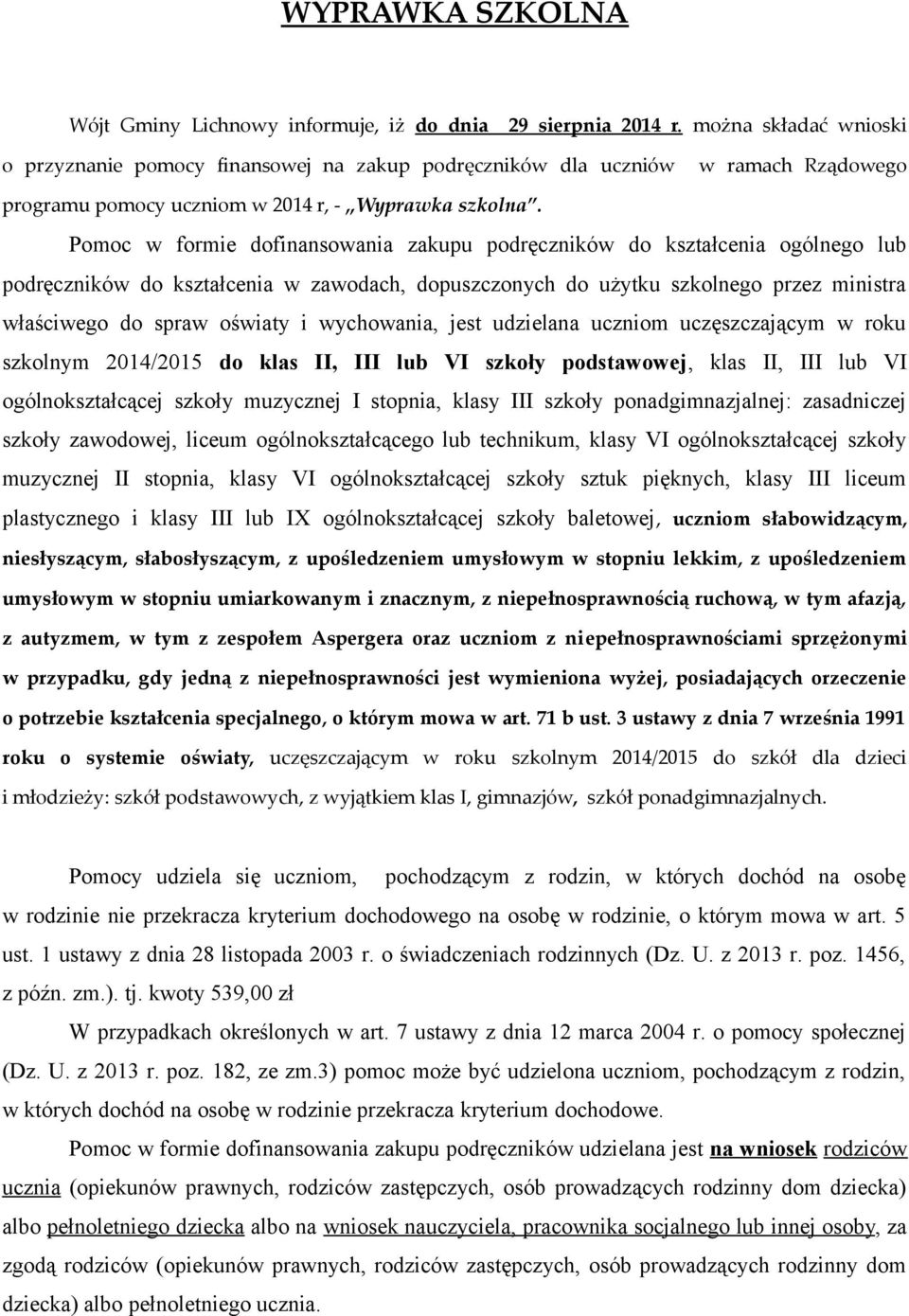 Pomoc w formie dofinansowania zakupu podręczników do kształcenia ogólnego lub podręczników do kształcenia w zawodach, dopuszczonych do użytku szkolnego przez ministra właściwego do spraw oświaty i