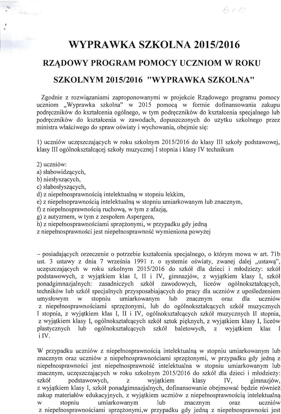 ksztalcenia specjalnego lub podrycznik6w do ksztalcenia w zawodach, dopuszczonych do uzytku szkolnego przez ministra wlasciwego do spraw oswiaty i wychowania, obejmie siy: 1) uczni6w UCzyszczaj~cych