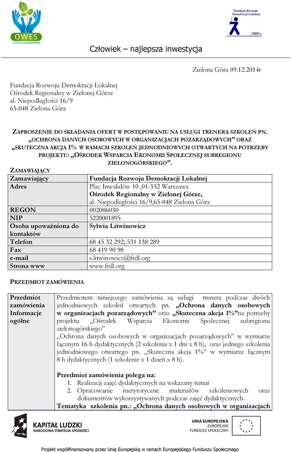 OCHRONA DANYCH OSOBOWYCH W ORGANIZACJACH POZARZĄDOWYCH ORAZ SKUTECZNA AKCJA 1% W RAMACH SZKOLEŃ JEDNODNIOWYCH OTWARTYCH NA POTRZEBY PROJEKTU: OŚRODEK WSPARCIA EKONOMII SPOŁECZNEJ SUBREGIONU