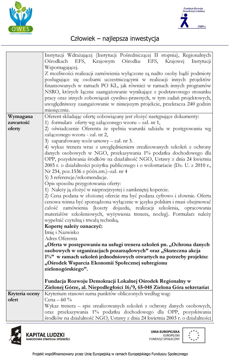 innych programów NSRO, których łączne zaangażowanie wynikające z podstawowego stosunku pracy oraz innych zobowiązań cywilno-prawnych, w tym zadań projektowych, uwzględniwszy zaangażowanie w