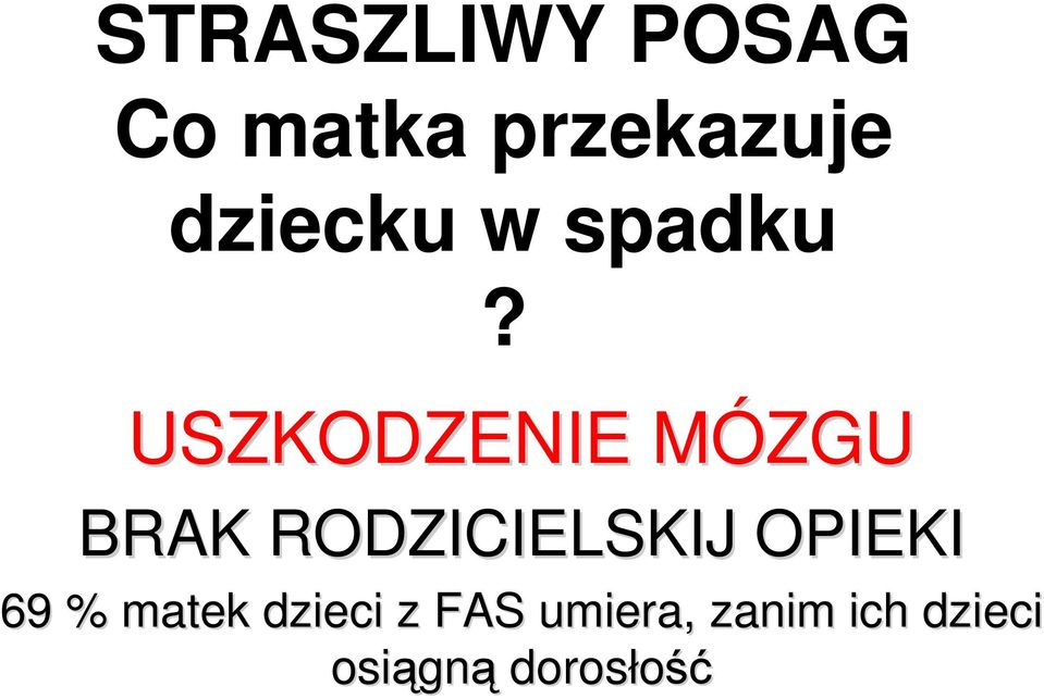 USZKODZENIE MÓZGUM BRAK RODZICIELSKIJ