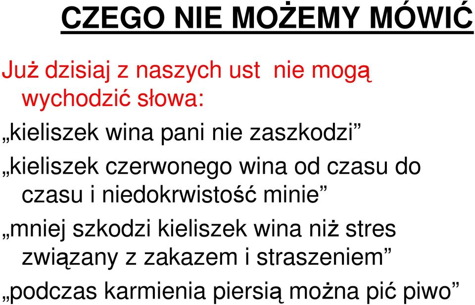 czasu do czasu i niedokrwistość minie mniej szkodzi kieliszek wina niŝ