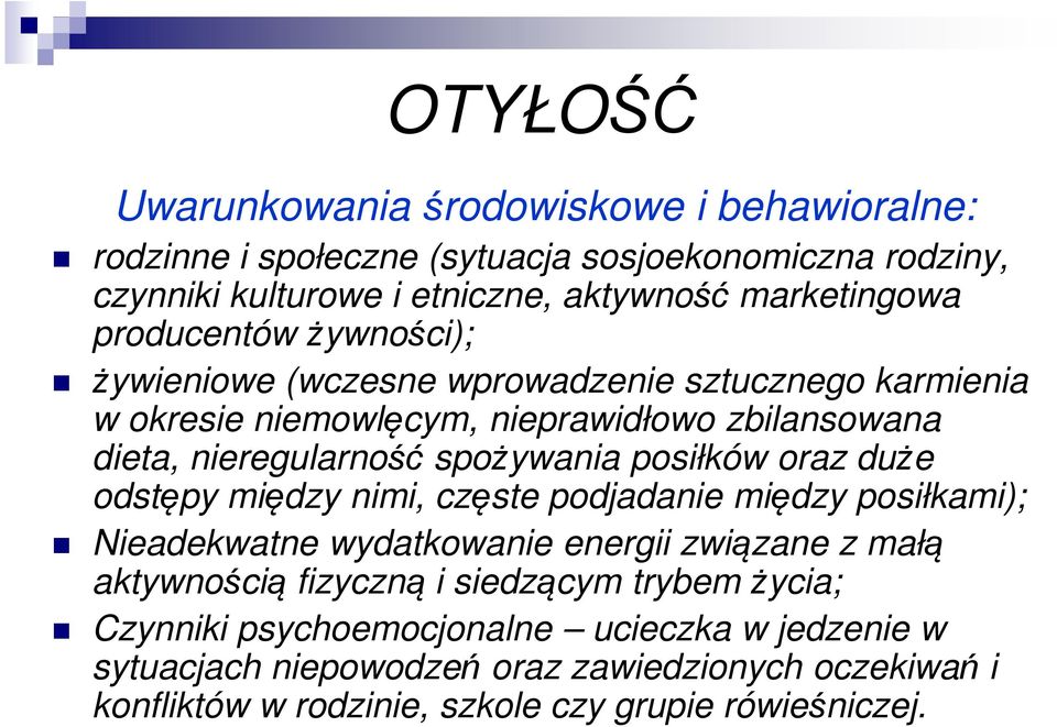 posiłków oraz duże odstępy między nimi, częste podjadanie między posiłkami); Nieadekwatne wydatkowanie energii związane z małą aktywnością fizyczną i siedzącym