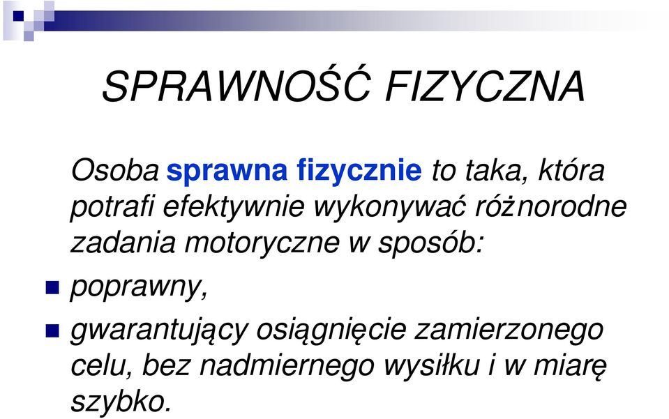 motoryczne w sposób: poprawny, gwarantujący osiągnięcie