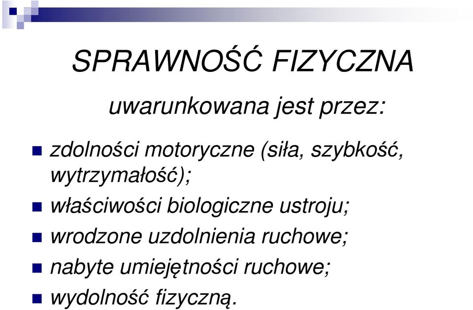 wytrzymałość); właściwości biologiczne ustroju;