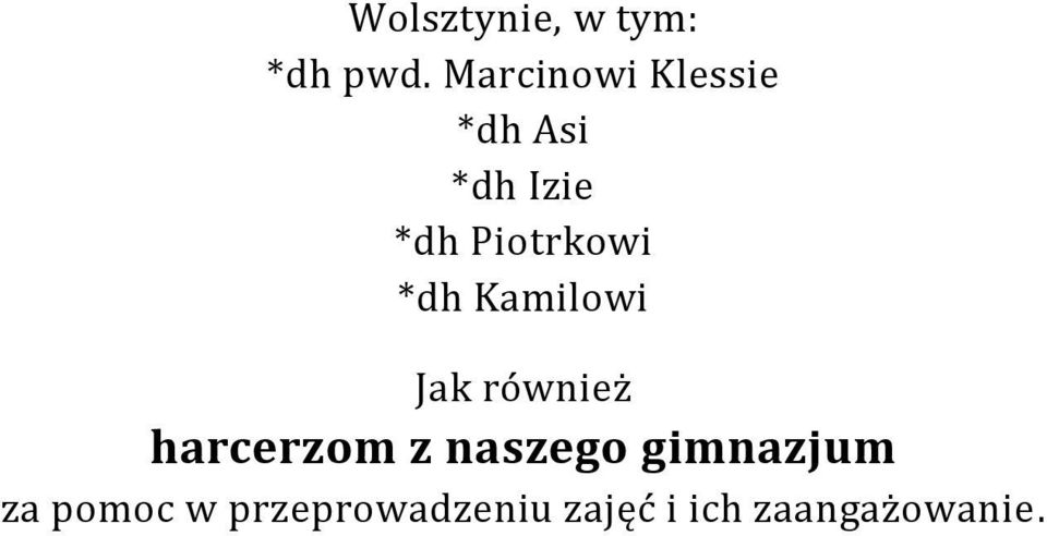 Piotrkowi *dh Kamilowi Jak również harcerzom z