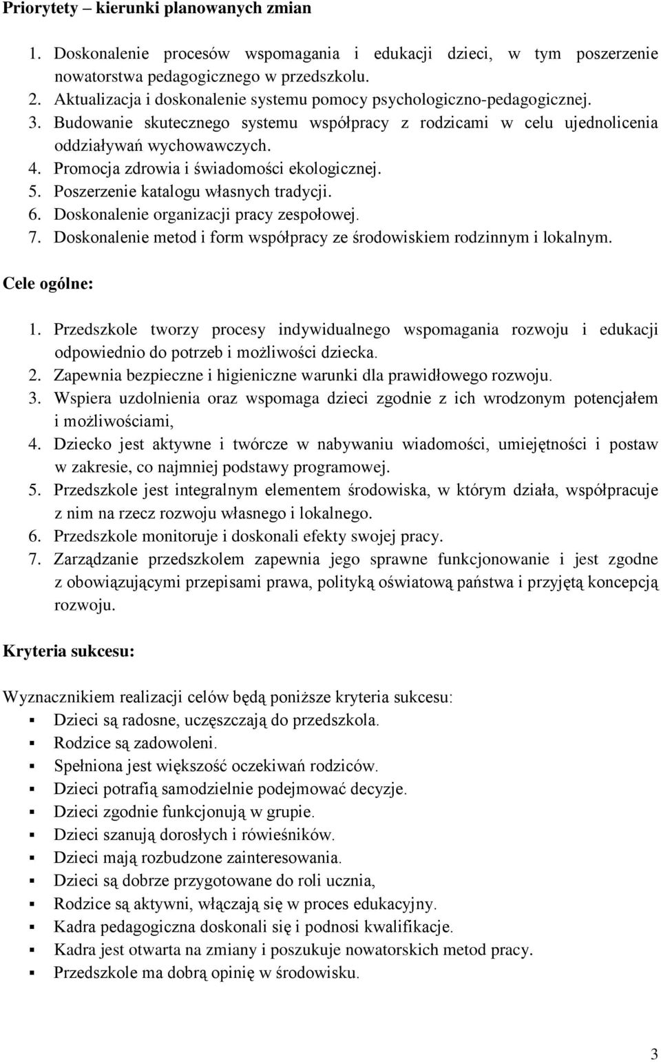 Promocja zdrowia i świadomości ekologicznej. 5. Poszerzenie katalogu własnych tradycji. 6. Doskonalenie organizacji pracy zespołowej. 7.