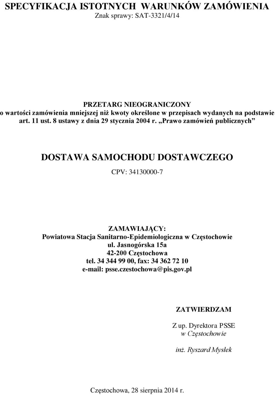 Prawo zamówień publicznych DOSTAWA SAMOCHODU DOSTAWCZEGO CPV: 34130000-7 ZAMAWIAJĄCY: Powiatowa Stacja Sanitarno-Epidemiologiczna w Częstochowie