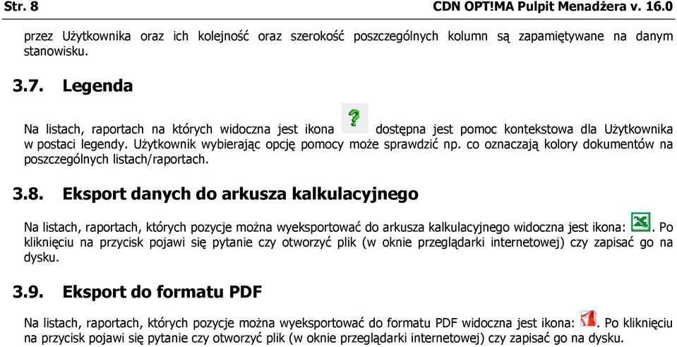 co oznaczają kolory dokumentów na poszczególnych listach/raportach. 3.8.