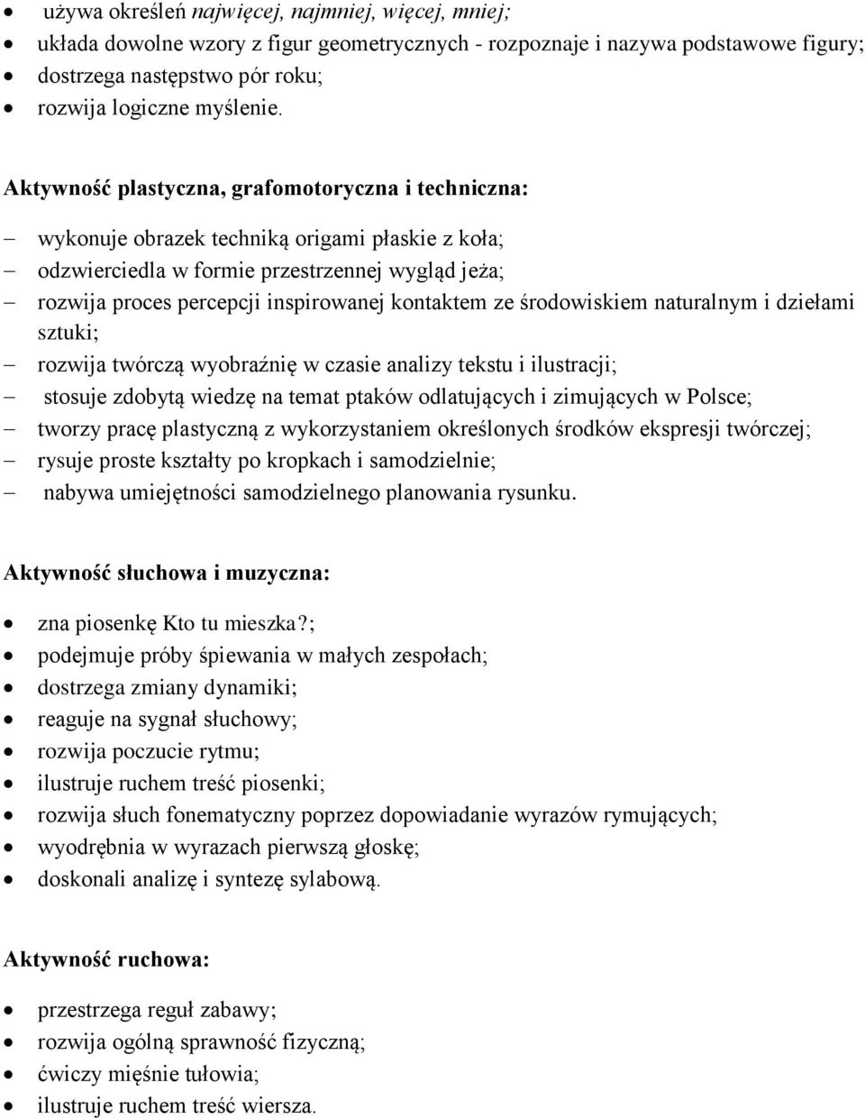 ze środowiskiem naturalnym i dziełami sztuki; rozwija twórczą wyobraźnię w czasie analizy tekstu i ilustracji; stosuje zdobytą wiedzę na temat ptaków odlatujących i zimujących w Polsce; tworzy pracę