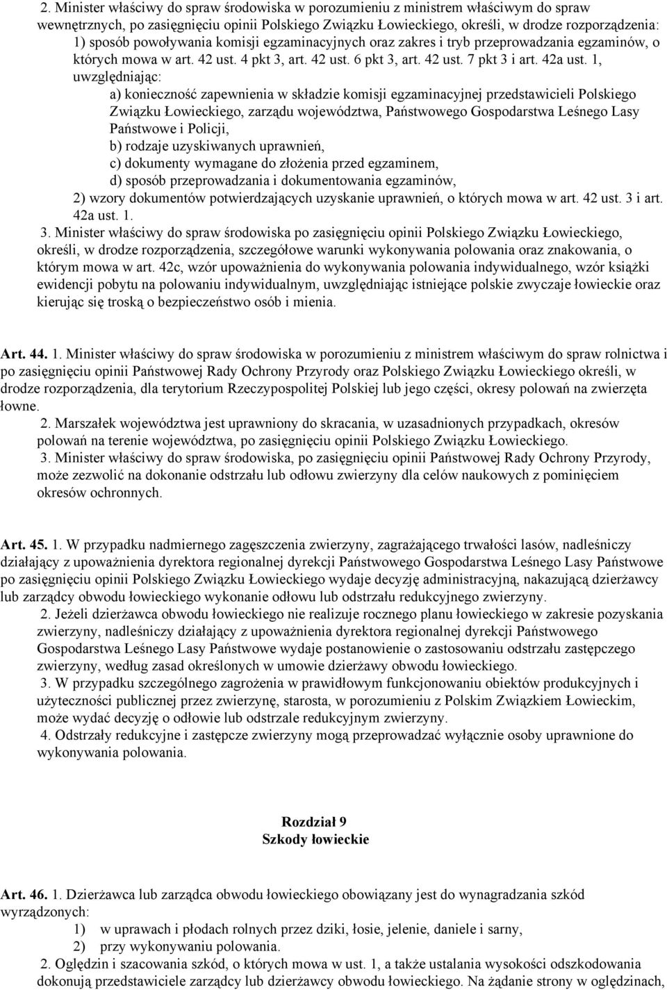 1, uwzględniając: a) konieczność zapewnienia w składzie komisji egzaminacyjnej przedstawicieli Polskiego Związku Łowieckiego, zarządu województwa, Państwowego Gospodarstwa Leśnego Lasy Państwowe i