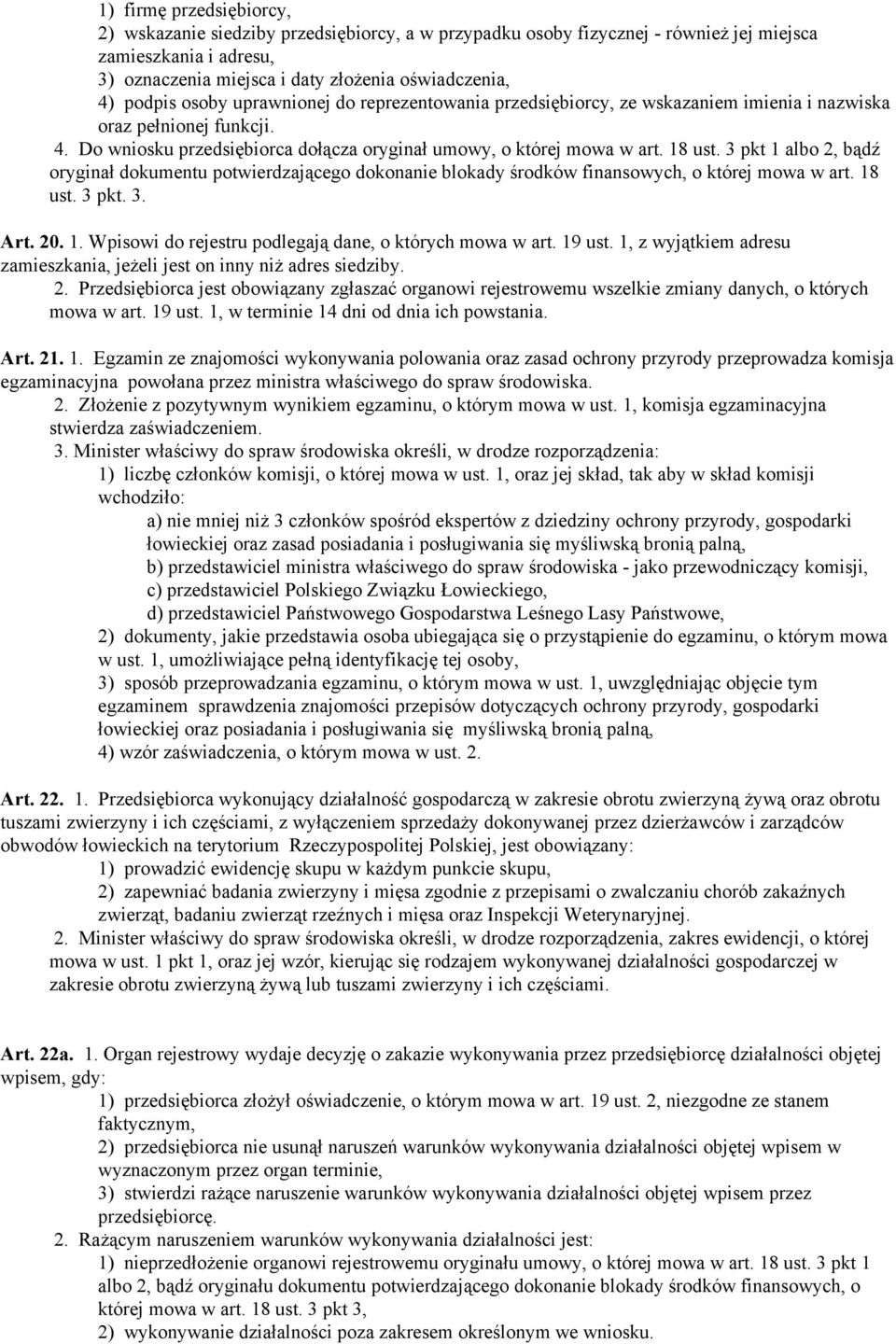 3 pkt 1 albo 2, bądź oryginał dokumentu potwierdzającego dokonanie blokady środków finansowych, o której mowa w art. 18 ust. 3 pkt. 3. Art. 20. 1. Wpisowi do rejestru podlegają dane, o których mowa w art.