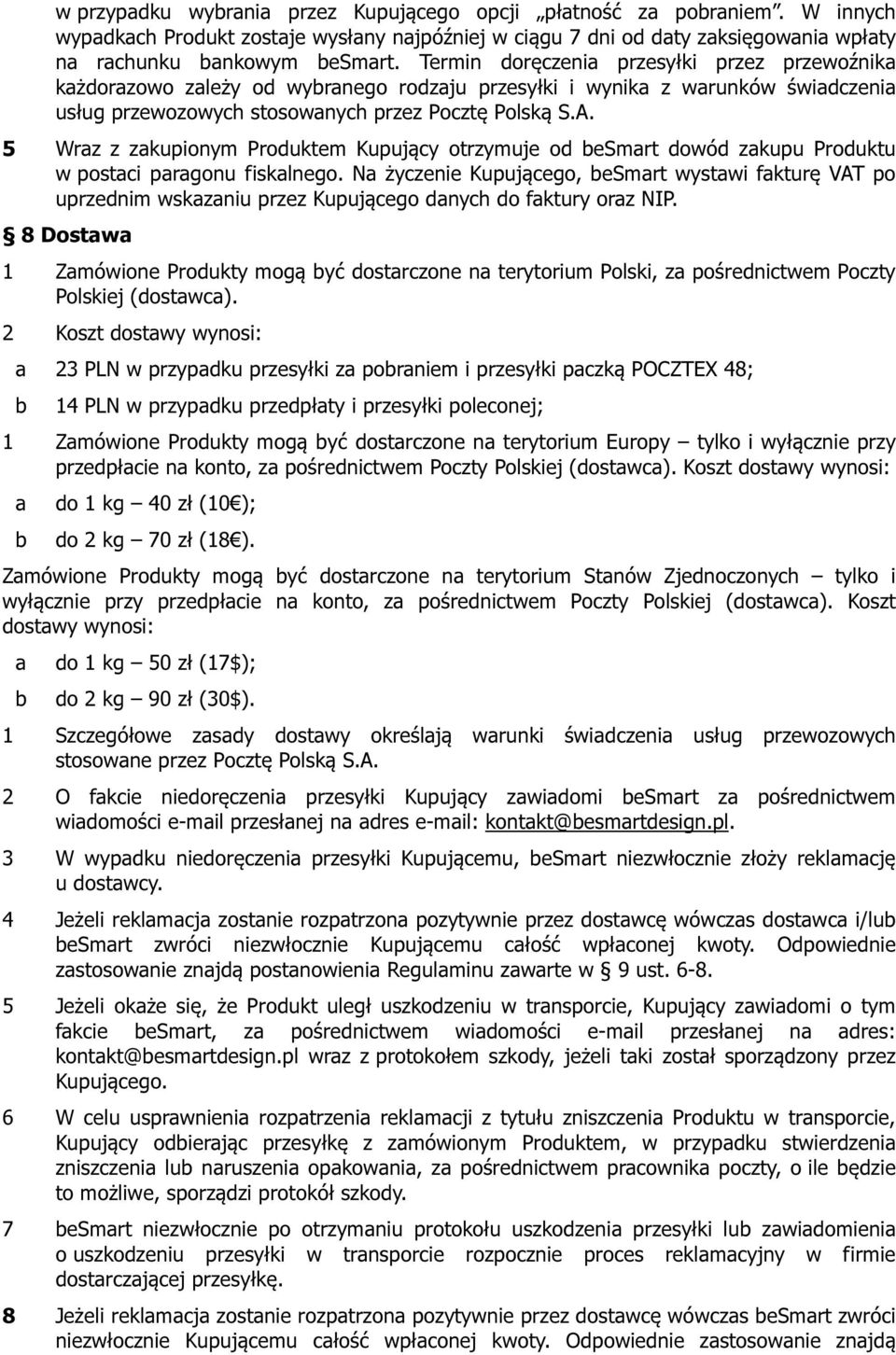 5 Wrz z zkupionym Produktem Kupujący otrzymuje od esmrt dowód zkupu Produktu w postci prgonu fisklnego.