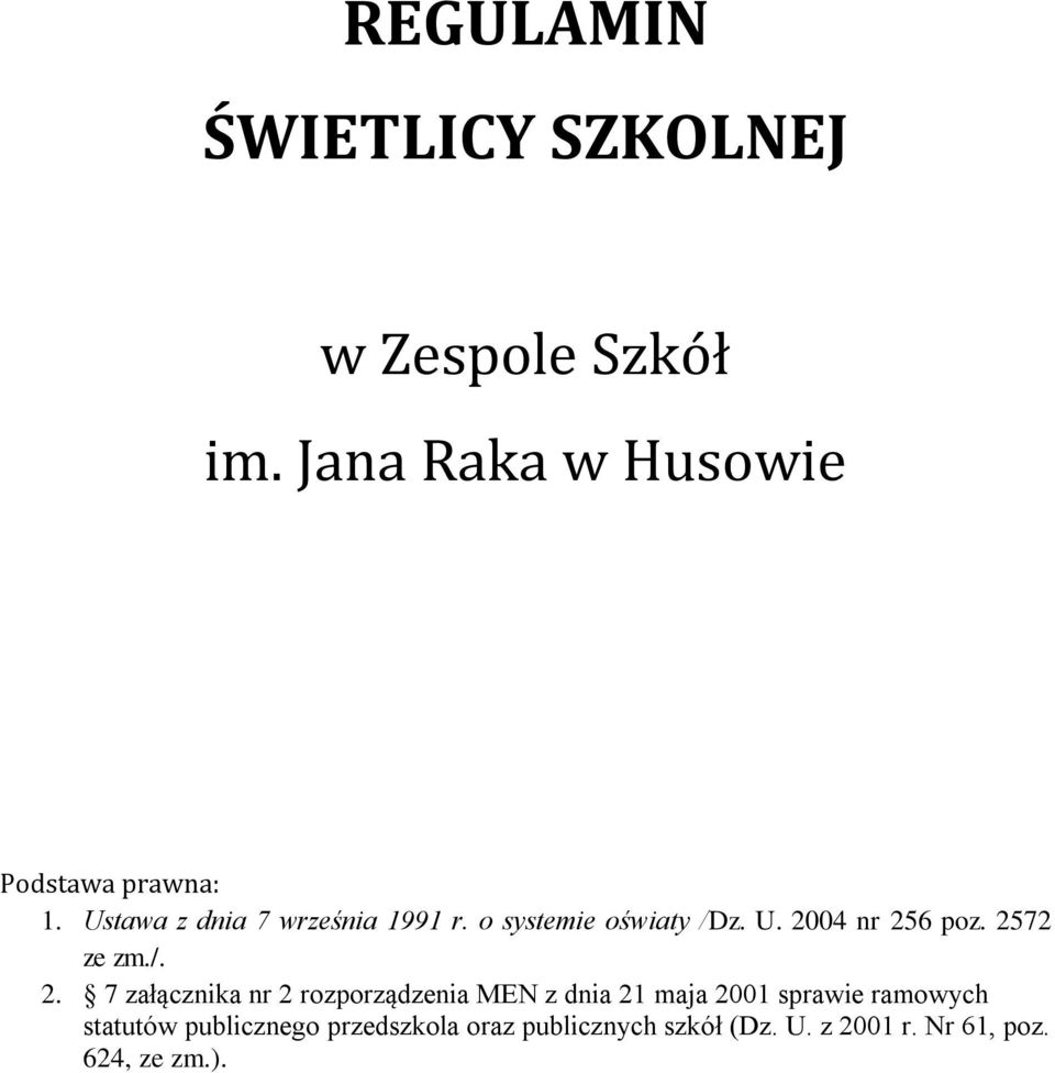 /. 2. 7 załącznika nr 2 rozporządzenia MEN z dnia 21 maja 2001 sprawie ramowych statutów