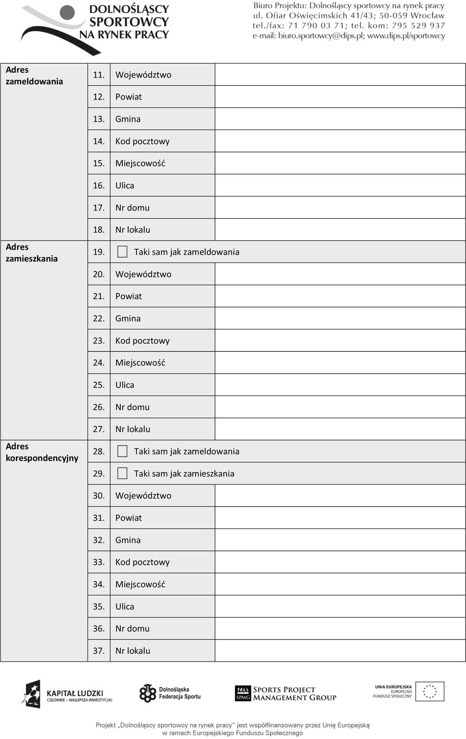 Kod pocztowy 24. Miejscowość 25. Ulica 26. Nr domu Adres korespondencyjny 27. Nr lokalu 28.